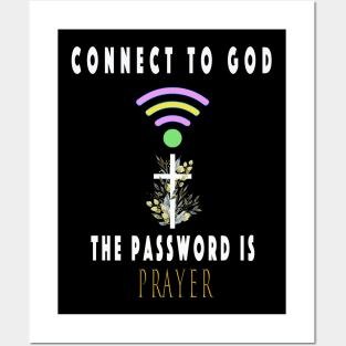 Connect To God The Password Is Prayer Posters and Art